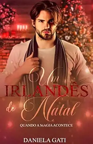 Um Irlandês de Natal: Quando a Magia Acontece - Daniela  Gati
