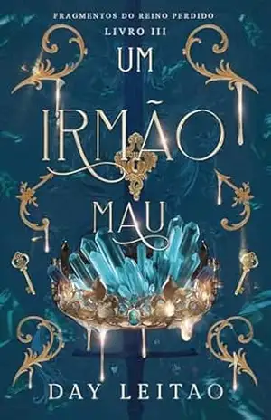 Um Irmão Mau: Uma romantasia hot enemies to lovers (Fragmentos do Reino Perdido Livro 3) – Day  Leitao