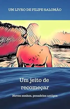 Um jeito de recomeçar: Novos sonhos, pesadelos antigos (Recomeço) - Filipe Salomão