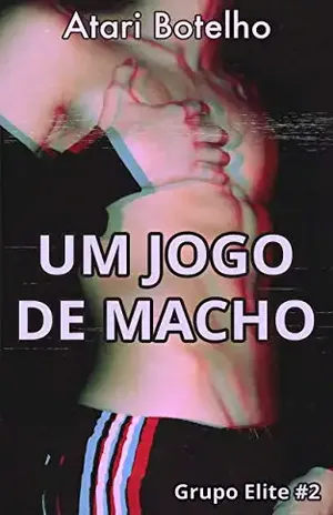 Um Jogo de Macho (Grupo Elite Livro 2) – Atari Botelho
