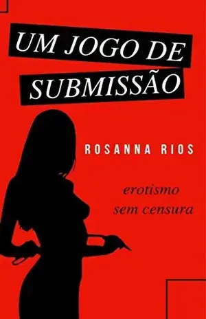 Um Jogo De Submissão - Rosanna  Rios