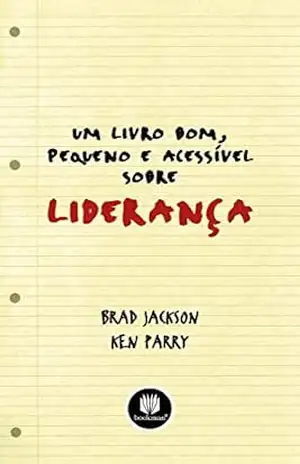 Um Livro Bom, Pequeno e Acessível sobre Liderança - Brad Jackson