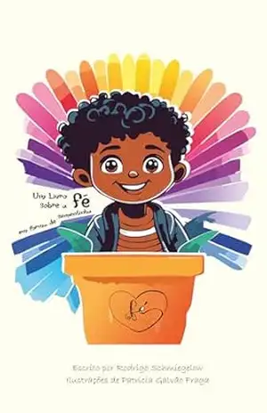 Um livro sobre a Fé em forma de sementinha: A gente planta, cuida e colhe. (Sentimentos e Substantivos 1) – Rodrigo Schmiegelow