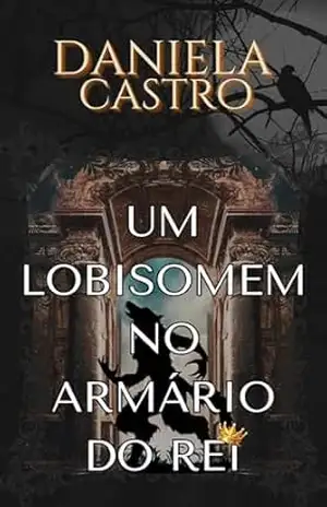 Um Lobisomem no Armário do Rei – Daniela Castro