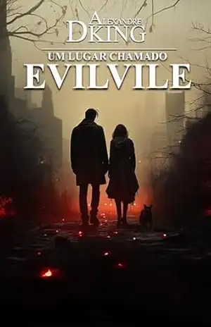 Um lugar chamado Evilvile (Série Evilvile Livro 1) – Alexandre Dking