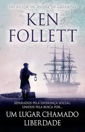 Um lugar chamado liberdade - Ken Follett