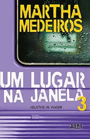 Um lugar na janela 3: Relatos de viagem – Martha Medeiros