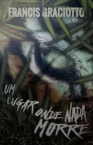 Um Lugar Onde Nada Morre - Francis Graciotto