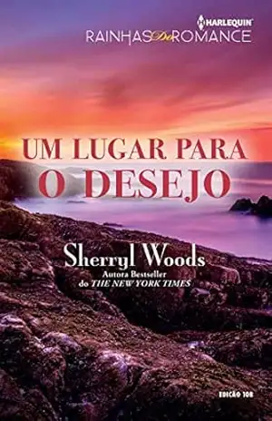 Um Lugar para o Desejo (Harlequin Rainhas do Romance Livro 108) – Sherryl Woods