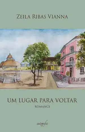 Um lugar para voltar - Zeila Ribas Vianna