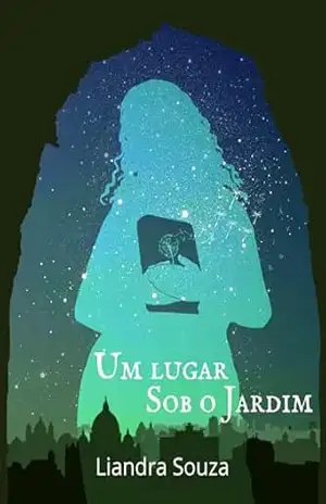 Um Lugar Sob o Jardim - Liandra Souza