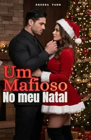 UM MAFIOSO NO MEU NATAL: O amor dele não era seguro, mas era meu. E isso bastou. – ÁGUEDA FAON
