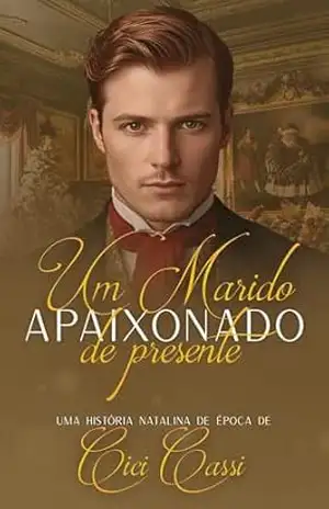 Um Marido Apaixonado de Presente – Cici Cassi