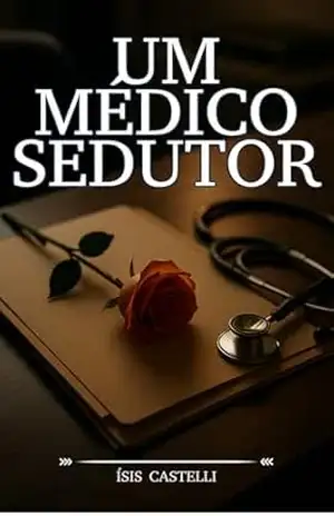 Um Médico Sedutor: Um Conto Erótico – Ísis Castelli