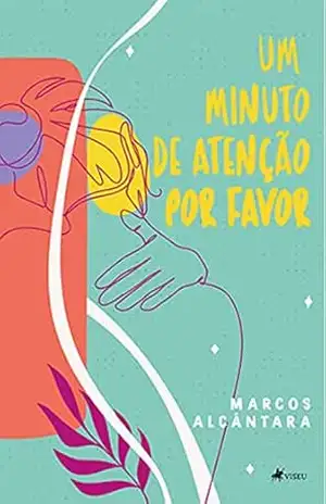 Um minuto de atenção. Por favor – Marcos Alcântara