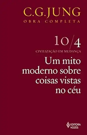 Um mito moderno sobre coisas vistas no céu (Obras completas de Carl Gustav Jung) - C. G. Jung