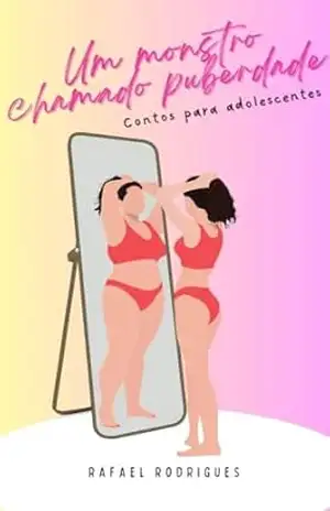 UM MONSTRO CHAMADO PUBERDADE – Rafael Rodrigues