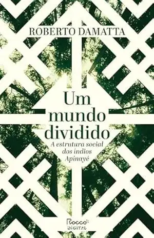 Um mundo dividido: A estrutura social dos índios Apinayé – Roberto DaMatta