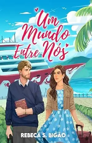 Um Mundo Entre Nós – Rebeca S. Bigão