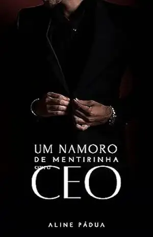 UM NAMORO DE MENTIRINHA COM O CEO (IRMÃS JUNQUEIRA Livro 1) – Aline Pádua