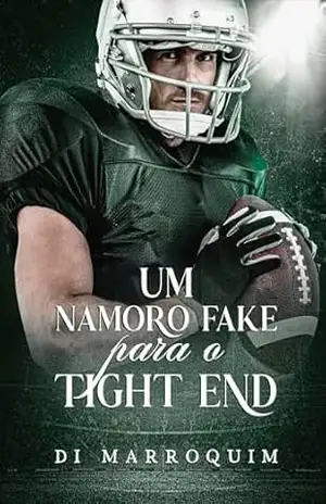 Um Namoro Fake para o Tight End – Di Marroquim