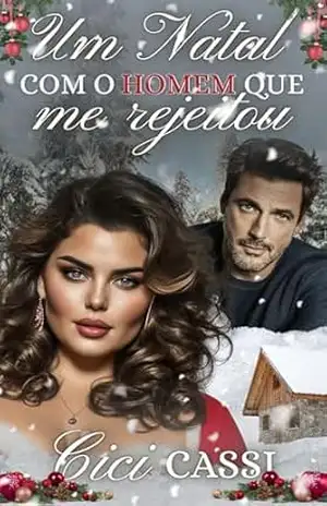 Um Natal com o Homem que me Rejeitou – Cici Cassi