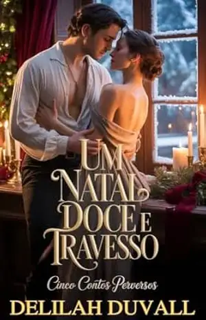 Um Natal Doce e Travesso: Cinco Contos Perversos – Regency Romance – Delilah Duvall