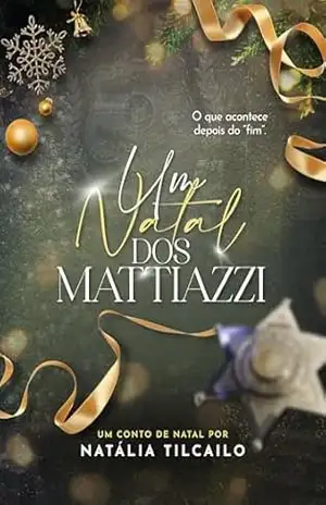 Um Natal dos Mattiazzi: Trilogia Irmãos Mattiazzi – Natália  Tilcailo