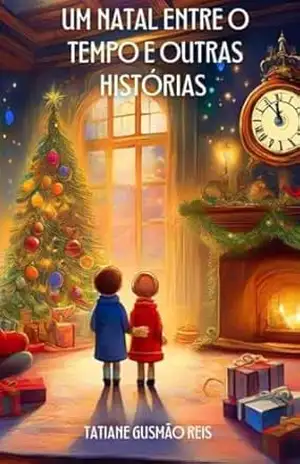 Um Natal Entre o Tempo e Outras Histórias - Tatiane Gusmão Reis