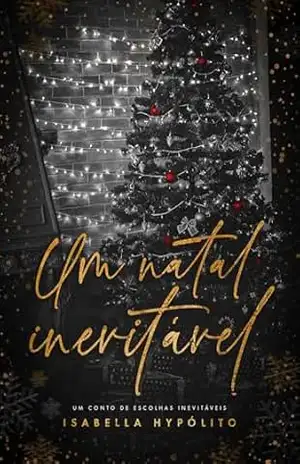 Um Natal Inevitável (Trilogia Escolhas Inevitáveis) – Isabella  Hypólito