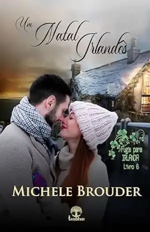 Um Natal Irlandês (Fuga para Irlanda Livro 6) – Michele  Brouder