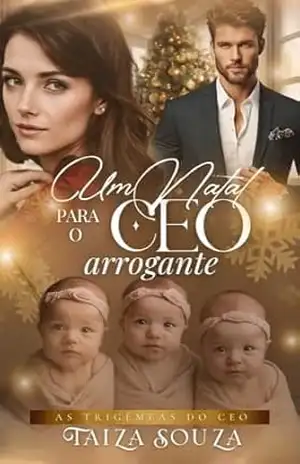 Um Natal para o CEO arrogante: As trigêmeas do CEO – Taiza Souza
