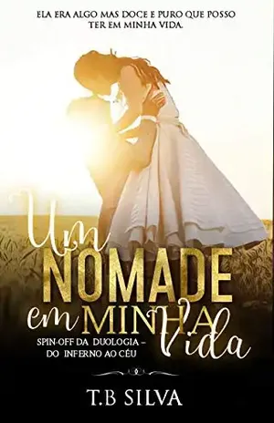 Um Nômade Em Minha Vida: Spin–off da Duologia: Do Inferno ao Céu - T  B Silva