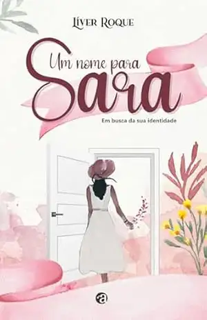 Um nome para Sara: Em busca da sua identidade – Líver Roque