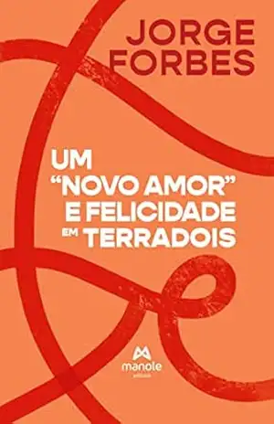 Um “novo amor” e felicidade em TerraDois – Jorge Forbes