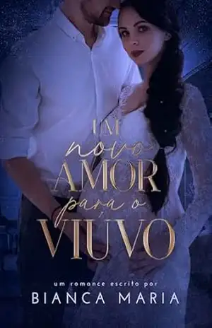 Um Novo Amor Para o Viúvo – BIANCA MARIA