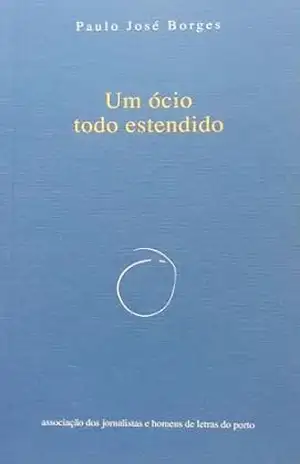 Um ócio todo estendido – Paulo José Borges