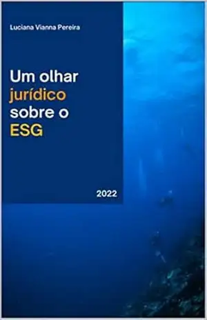 Um olhar jurídico sobre o ESG – Luciana Vianna Pereira