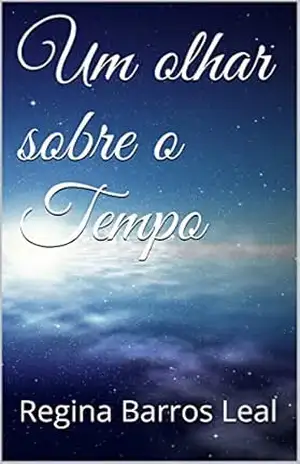 Um olhar sobre o Tempo – Regina Barros Leal