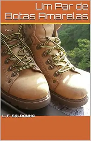 Um Par de Botas Amarelas: Conto – L. F. SALDANHA