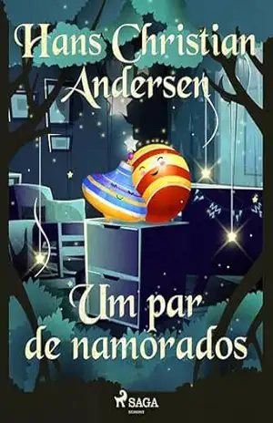 Um par de namorados (Os Contos de Hans Christian Andersen) – Hans Christian Andersen