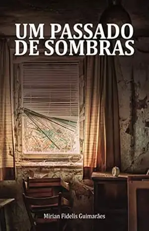 Um Passado de Sombras - Mirian Fidelis Guimarães