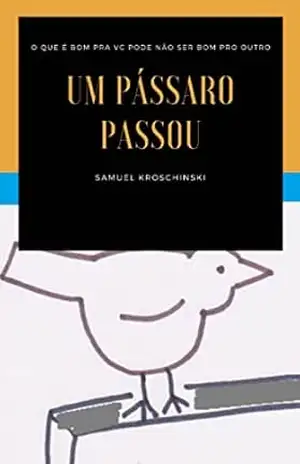 Um pássaro passou – Samuel Kroschinski