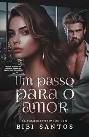 UM PASSO PARA O AMOR – LIVRO ÚNICO. – BIBI  SANTOS
