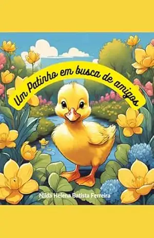 Um patinho em busca de amigos – NILDA HELENA BATISTA FERREIRA