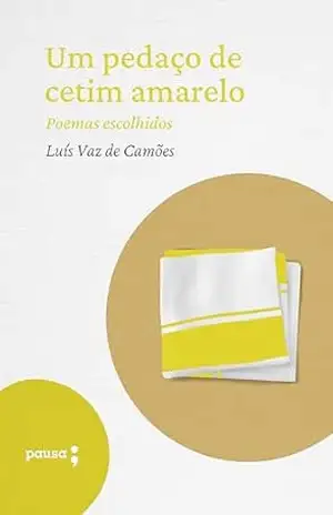 Um pedaço de cetim amarelo – poemas escolhidos – Luís de Camões