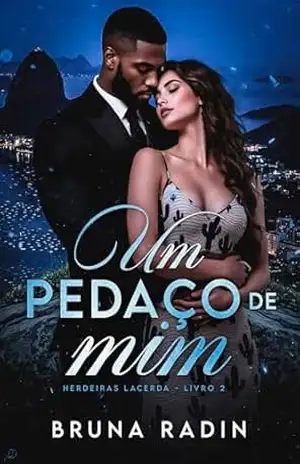 Um pedaço de mim (Herdeiras Lacerda Livro 2) – Bruna Radin