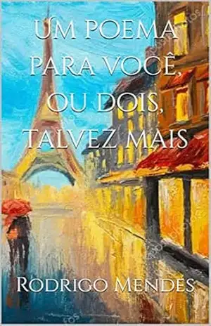 Um poema para você, ou dois, talvez mais – Rodrigo  Mendes