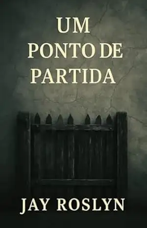 UM PONTO DE PARTIDA – Jay Roslyn