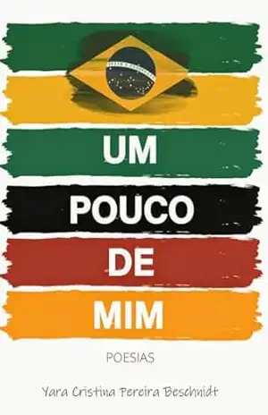 Um pouco de mim: poesias – Yara Cristina Pereira Beschnidt